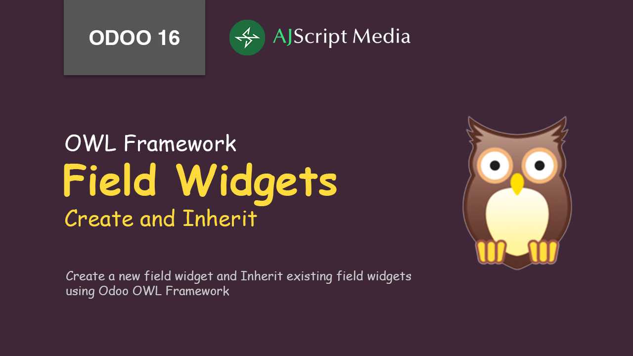 How to Create and Inherit Field Widgets Using OWL Framework